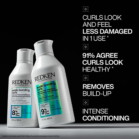 Image 1 - Two bottles of Redken hair care products, labeled acidic bonding curls, with text highlighting features such as curls look and feel less damaged in 1 use, 91% agree curls look healthy, removes build-up, and intense conditioning.
              Image 2 - A hand holds a tube of Redken Acidic Bonding Curl Conditioner, with text on the image stating 91% agree curls look healthy, up to 12x smoother, and heat protection up to 230C.
              Image 3 - Image shows the back of a person with curly hair, displaying a split comparison: the left side labeled BEFORE shows loose, undefined curls, while the right side labeled AFTER includes tighter, well-defined curls labeled CURL TYPE 3A with the text ACIDIC BONDING CURLS SYSTEM at the top.
              Image 4 - A person with curly, blonde hair is shown divided into two halves, with the left side labeled BEFORE and the right side labeled AFTER ACIDIC BONDING CURLS SYSTEM, including the text CURL TYPE 3B on the right side.
              Image 5 - Image shows a person with curly hair, with the left side labeled BEFORE displaying looser curls, and the right side labeled AFTER showcasing tighter, defined curls with the text CURL TYPE 4B above it.
              Image 6 - A variety of oil droplets and a smear of shea butter are displayed against a light background, with text that reads: FORMULATED WITH COCONUT OIL, SHEA BUTTER, AVOCADO OIL TO PROVIDE LASTING NOURISHMENT AND ELASTICITY.
              Image 7 - A woman with curly hair is shown in three steps of a hair care routine: gently cleansing, conditioning and hydrating, and applying leave-in product, with each step labeled as 1, 2, and 3.
              Image 8 - Three hair care products from Redken, including a shampoo, conditioner, and treatment, are displayed against a light background with five black stars above, and text stating that the product LEFT MY HAIR STRONGER, SOFT AND MANAGEABLE AS WELL AS LEAVING MY CURLS LOOKING BOUNCY AND CURLY, along with a note that the product was received from Marie Claire Beauty Drawer, Aug 2024.
              Image 9 - A split image showing hair before and after using a curling product, with the left side displaying loose, undefined curls and the right side featuring tightly defined curls, accompanied by text stating 90% AGREE CURLS ARE MORE DEFINED IN 1 USE* and additional text about the stylist and the product used.Image 10 - A hand holding a tube of Redken Arctic Bonding Curl treatment, with five black stars above it and text stating SIMPLY THE BEST. MY CURLS HAVE NEVER BEEN MORE DEFINED. MY HAIR LOOKS HEALTHIER THAN IT HAS IN YEARS. Visible text at the bottom reads RECEIVED THE PRODUCT TO TRY FROM MARIE CLAIRE BEAUTY DRAWER, AUG 2024.
              Image 11 - Image shows two bottles of Redken hair care products, one labeled shampoo and the other a treatment; beside them is a dropper and small splashes of liquid on a light surface, with text providing a pro tip about shampooing thick curls, followed by a signature.
              Image 12 - Image shows various curl patterns categorized from type 3A to 4C, with text indicating FOR CURL TYPES 3A - 4C and IDEAL FOR DAMAGED CURLS AND COILS.
              Image 13 - Image shows three bottles of Redken hair care products for curly hair, labeled as Cleanse, Condition, and Leave-In & Protect, with the text REBUILD BROKEN INNER BONDS + ENHANCE CURL PATTERN.
              Image 14 - Image of a shampoo product label with a light, bubbly background, featuring the text SILICONE-FREE FOR CURLS THAT FEEL HYDRATED WITHOUT THE WEIGHT, SULFATE-FREE FOR A GENTLE CLEANSE, and SHAMPOO.