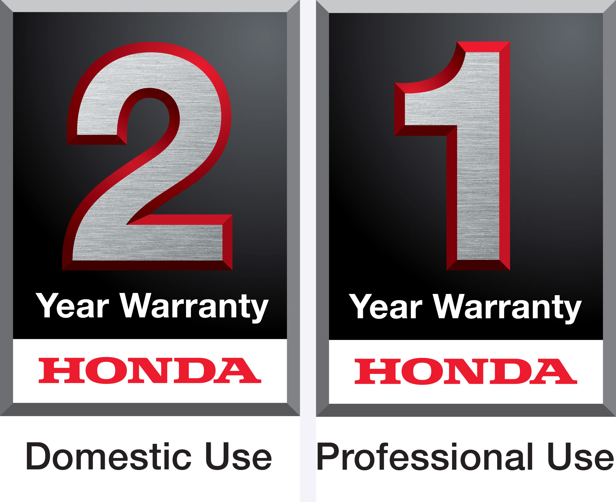 2 year warranty. Honda. Domestic use. 1 year warranty. Honda. Professional use. 